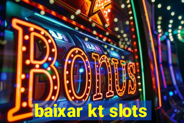 baixar kt slots